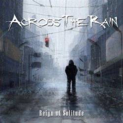 Across The Rain : Reign of Solitude